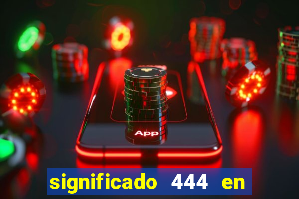 significado 444 en lo espiritual